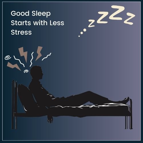 Good Sleep Starts with Less Stress