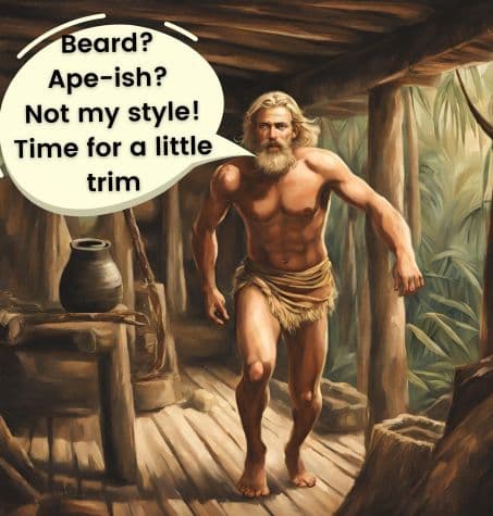 Tarzan rushing into cabin in African forest Speech bubble 'Beard Ape-ish Not my style! Time for a little trim