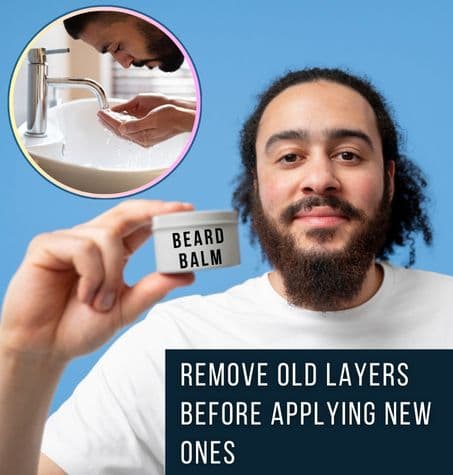 image of young man holding a jar of beard balm, overlay image of man washing his face and beard. overlay text reads remove old layers before