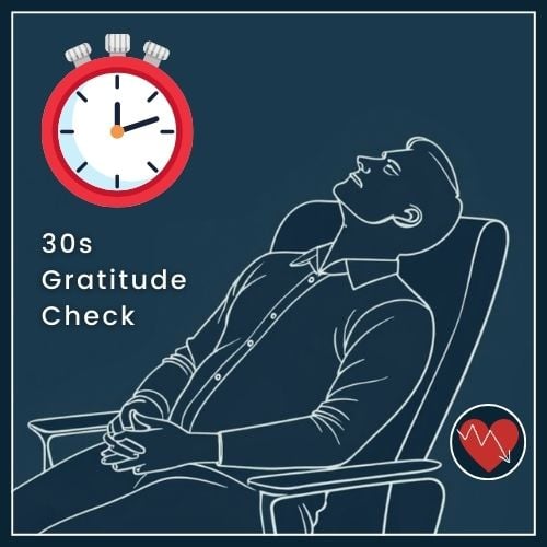 a minimalist silhouette of a man seated or leaning back slightly, eyes closed, and shoulders visibly relaxed. Above him is a small 30-second timer icon labelled 30s Gratitude Check. Next to the man is a small heart rate line that slopes downward.