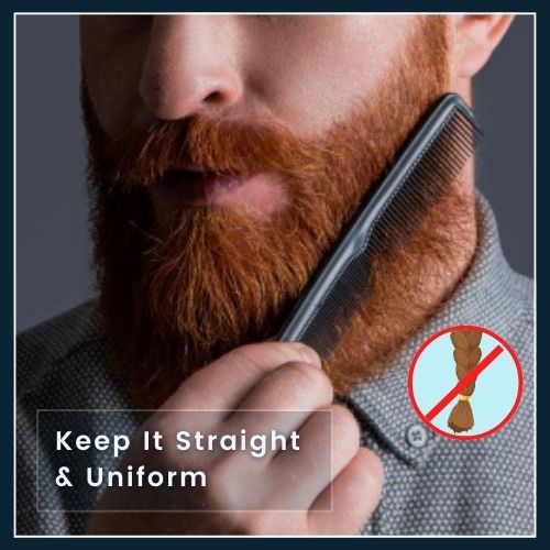 Close-up of a man with a neatly combed, straight beard holding a wide-tooth comb, with overlay text 'Keep It Straight – Uniform is Key,' and a small red cross over a twisted braid icon, illustrating the importance of a uniform beard style.